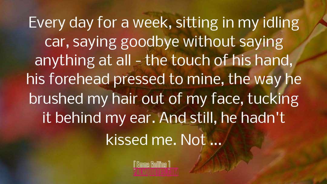 Emme Rollins Quotes: Every day for a week,
