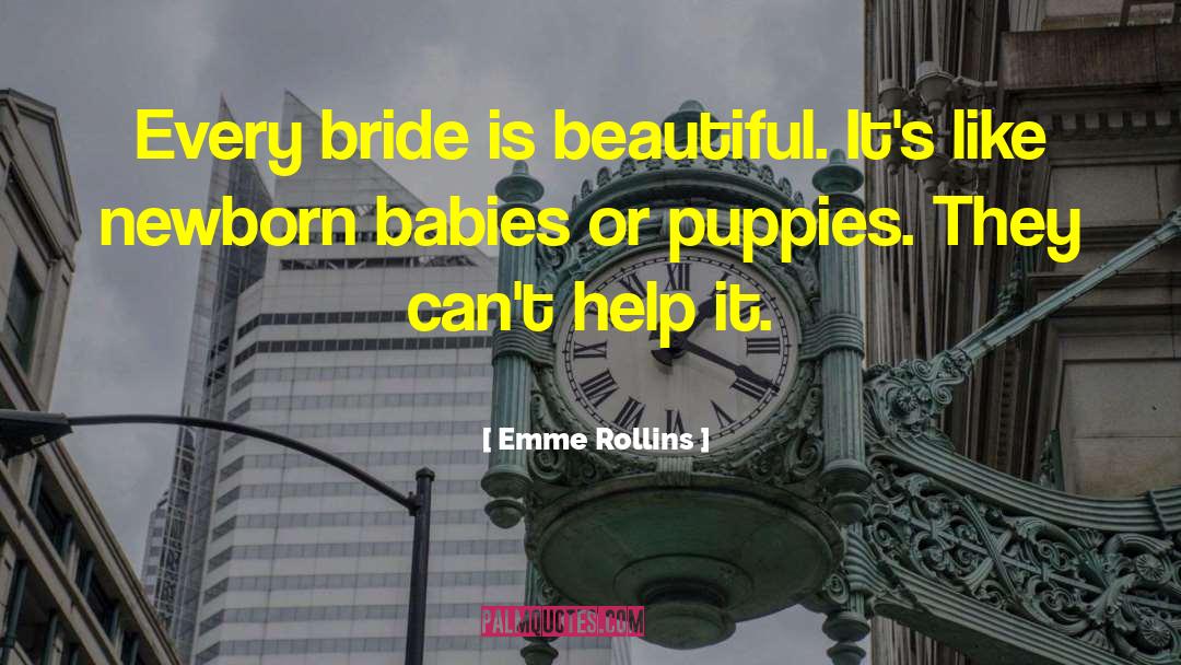Emme Rollins Quotes: Every bride is beautiful. It's