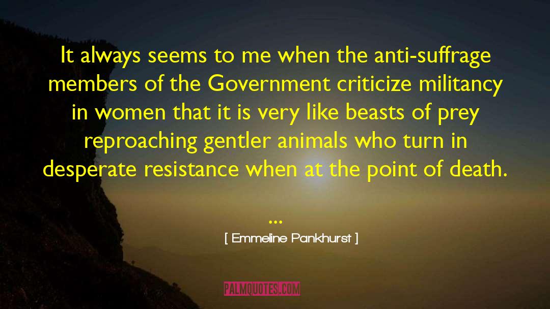 Emmeline Pankhurst Quotes: It always seems to me