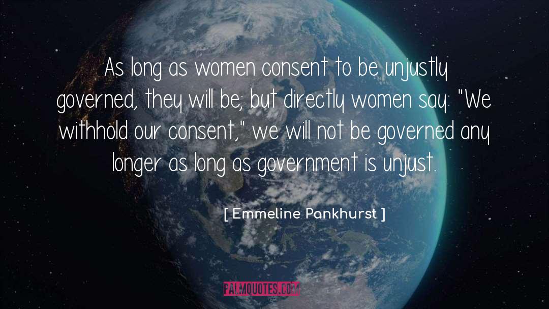 Emmeline Pankhurst Quotes: As long as women consent