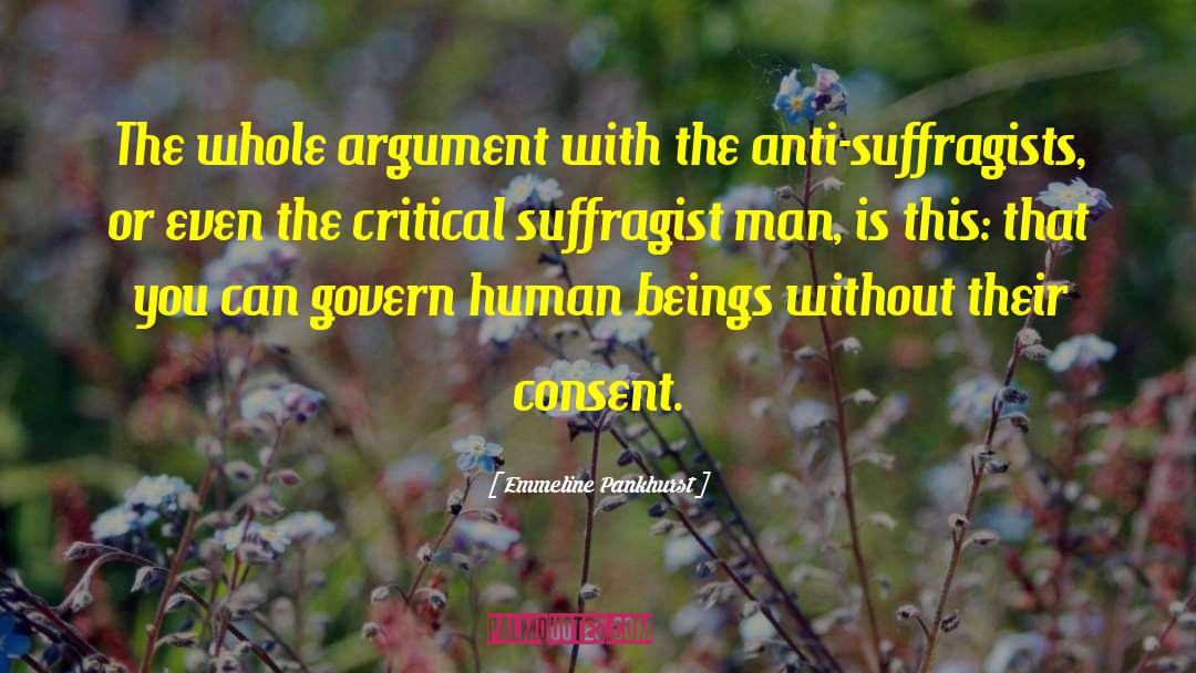 Emmeline Pankhurst Quotes: The whole argument with the