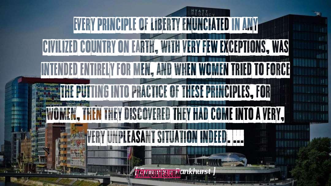 Emmeline Pankhurst Quotes: Every principle of liberty enunciated