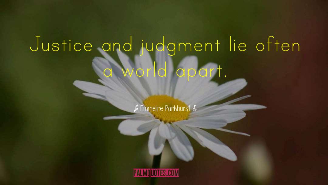 Emmeline Pankhurst Quotes: Justice and judgment lie often