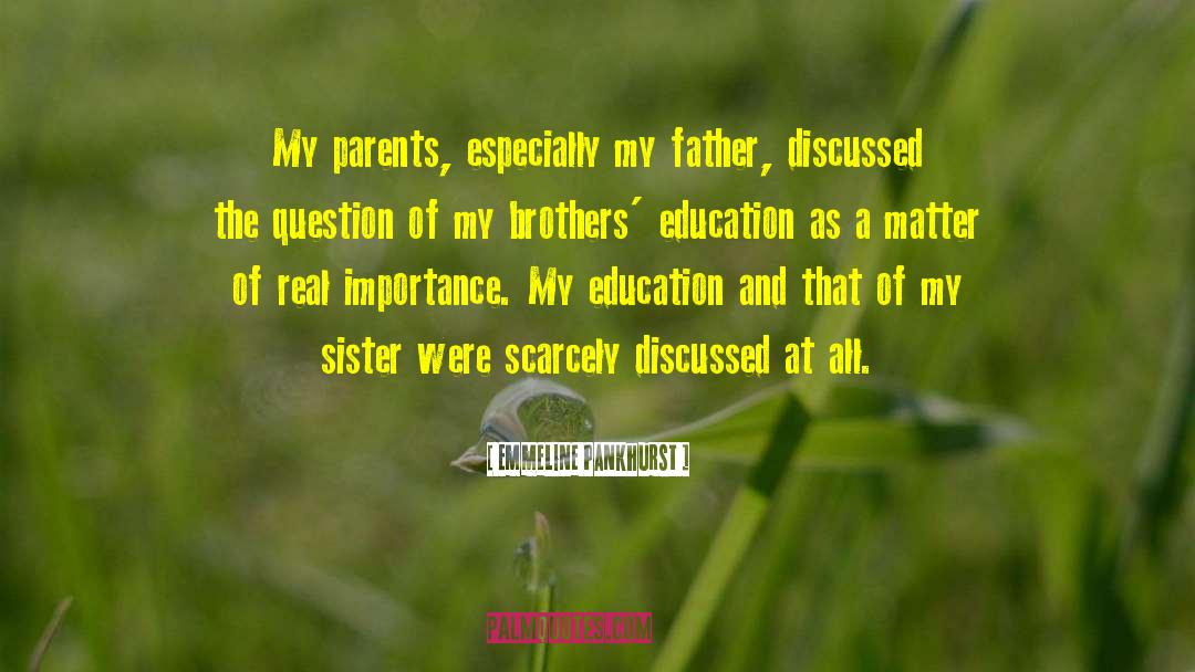 Emmeline Pankhurst Quotes: My parents, especially my father,