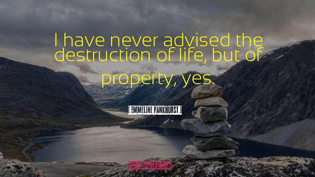 Emmeline Pankhurst Quotes: I have never advised the