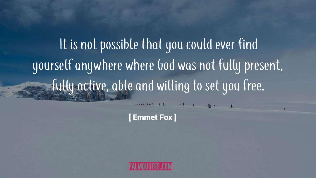 Emmet Fox Quotes: It is not possible that