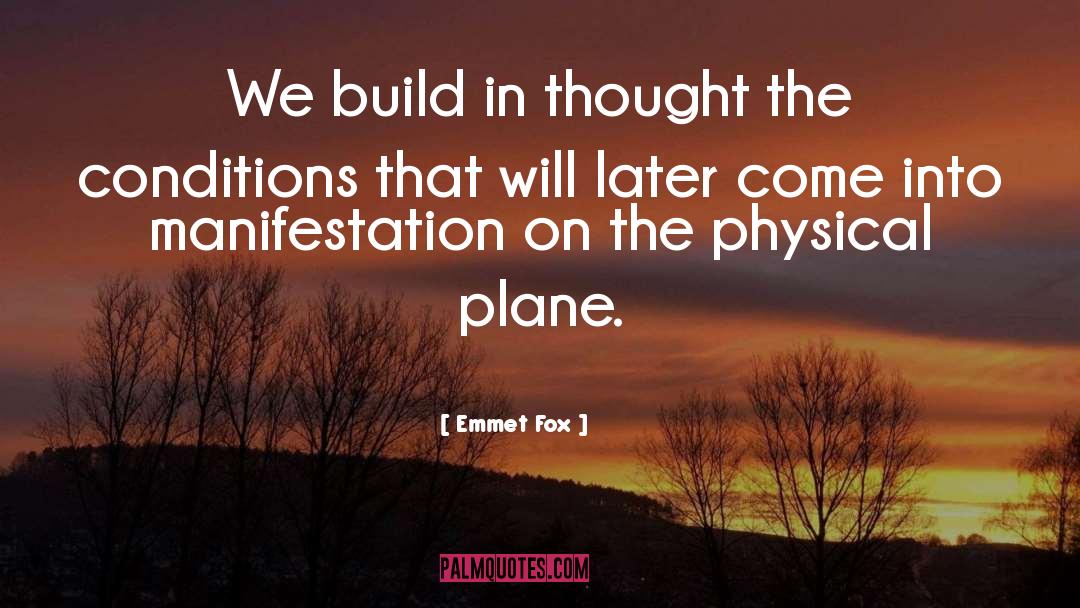 Emmet Fox Quotes: We build in thought the