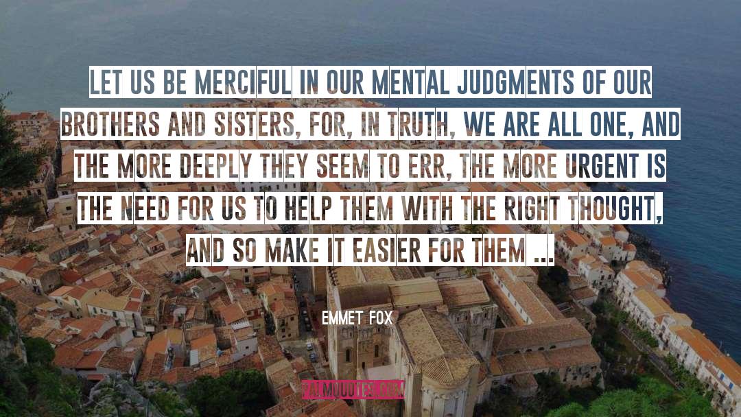 Emmet Fox Quotes: Let us be merciful in