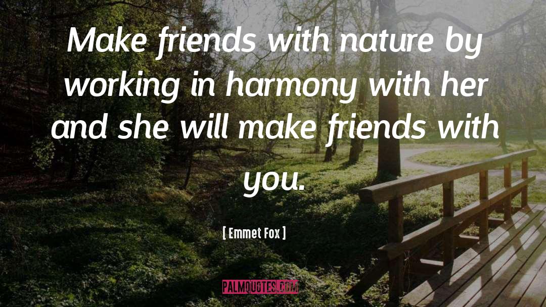 Emmet Fox Quotes: Make friends with nature by