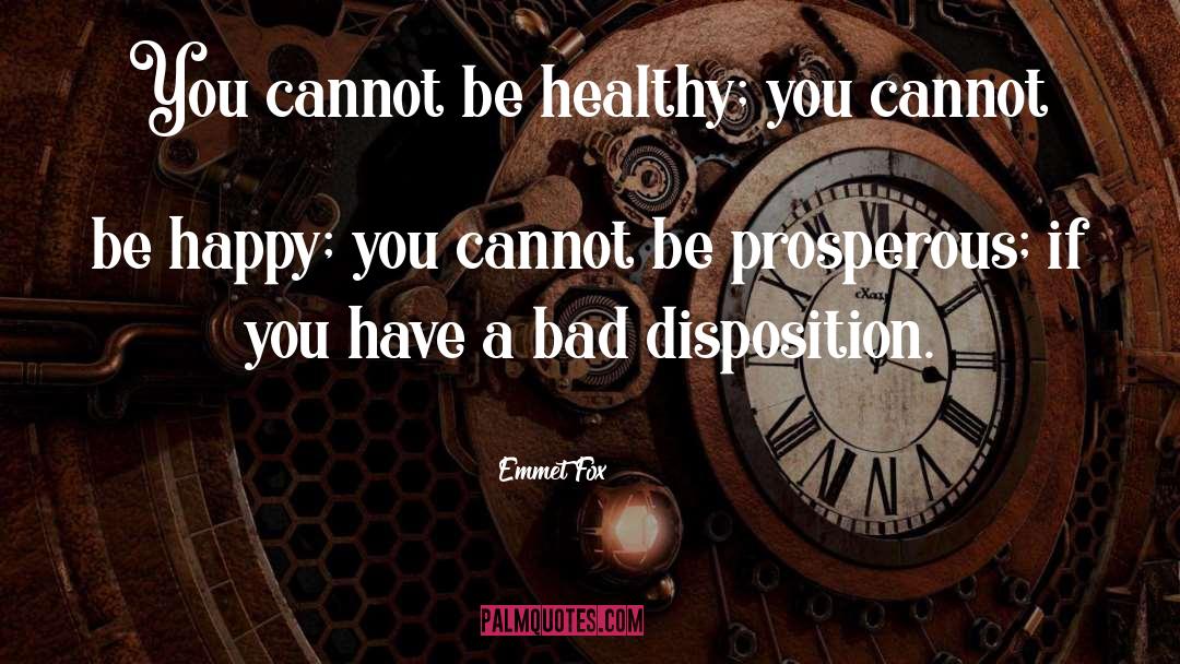Emmet Fox Quotes: You cannot be healthy; you