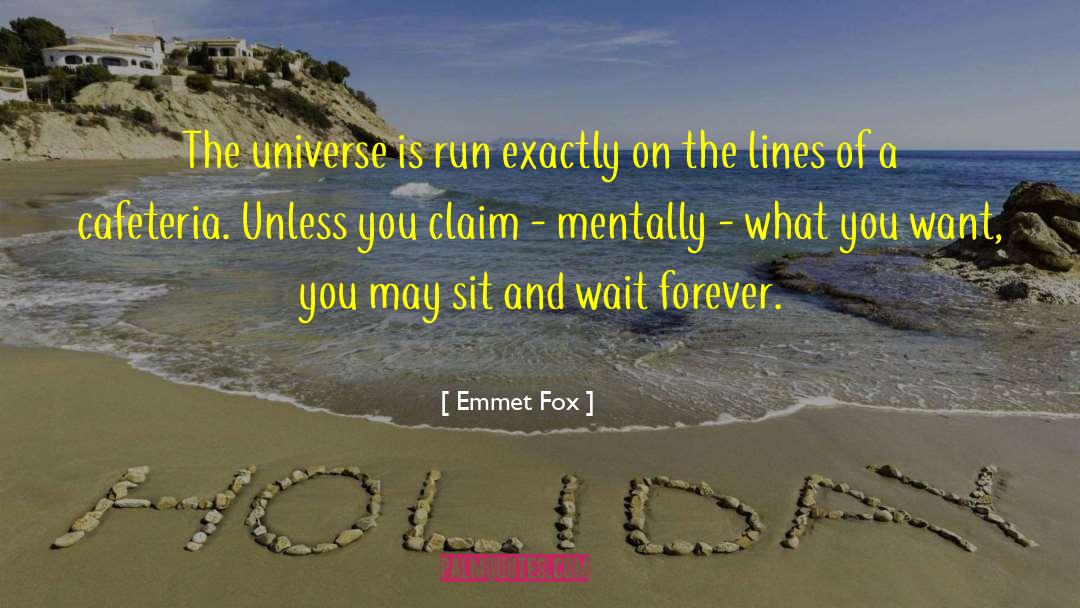 Emmet Fox Quotes: The universe is run exactly