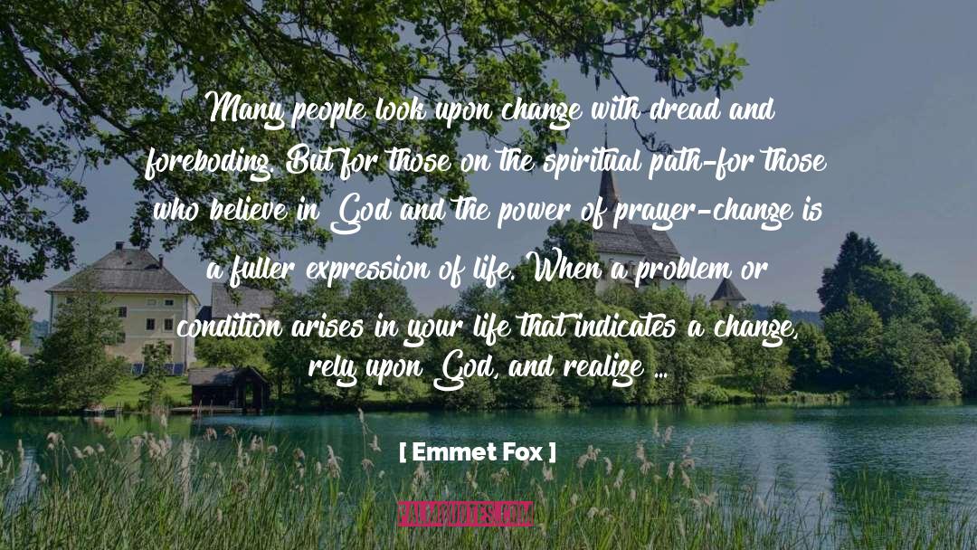 Emmet Fox Quotes: Many people look upon change