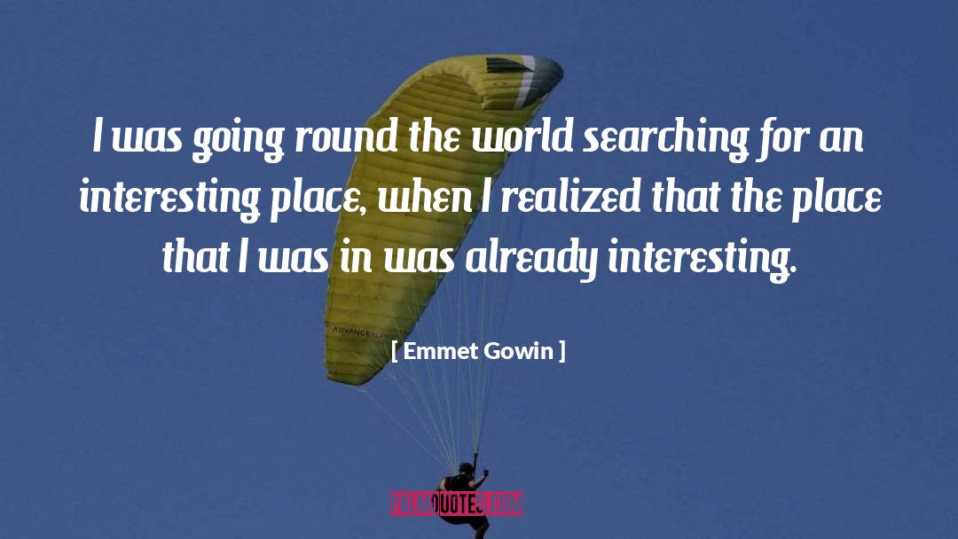 Emmet Gowin Quotes: I was going round the