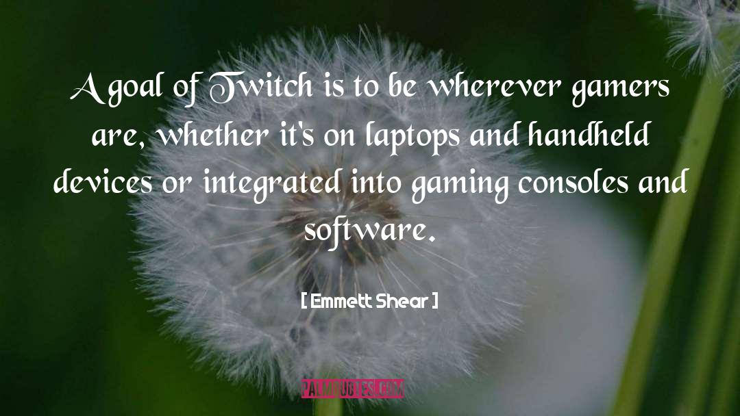 Emmett Shear Quotes: A goal of Twitch is