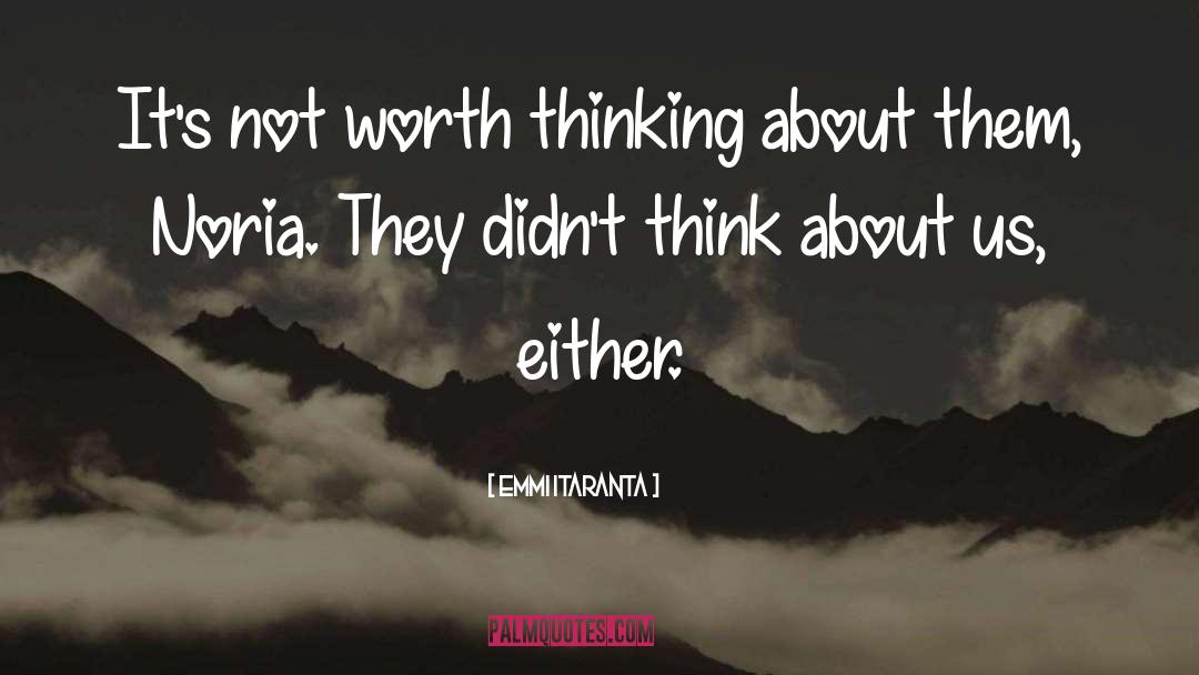 Emmi Itaranta Quotes: It's not worth thinking about