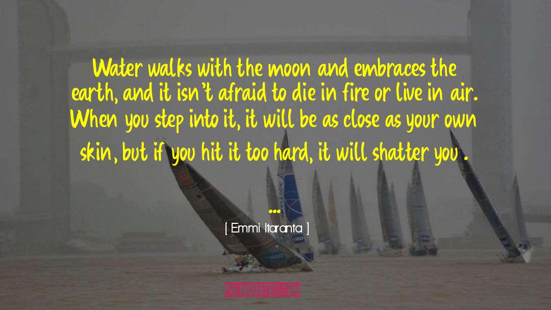 Emmi Itaranta Quotes: Water walks with the moon