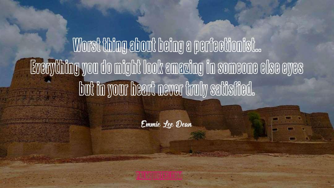 Emmie Lee Dean Quotes: Worst thing about being a