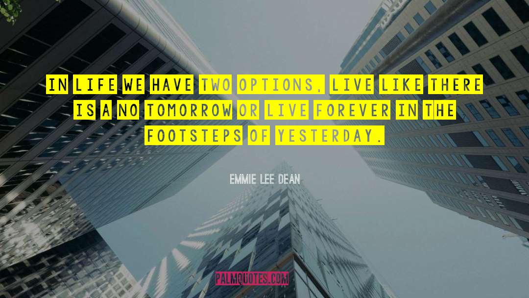 Emmie Lee Dean Quotes: In life we have two