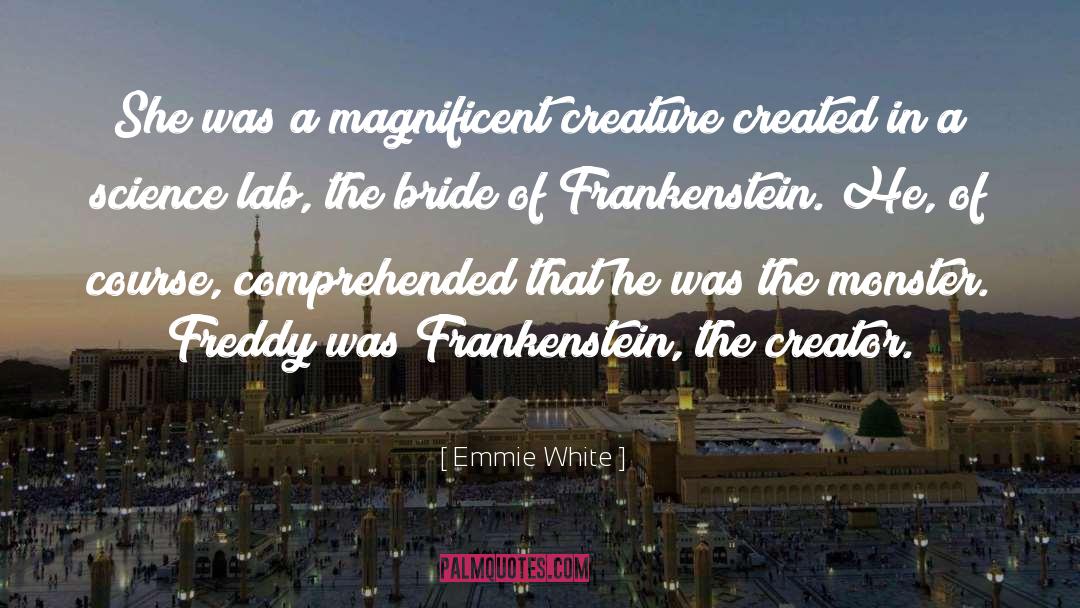 Emmie White Quotes: She was a magnificent creature