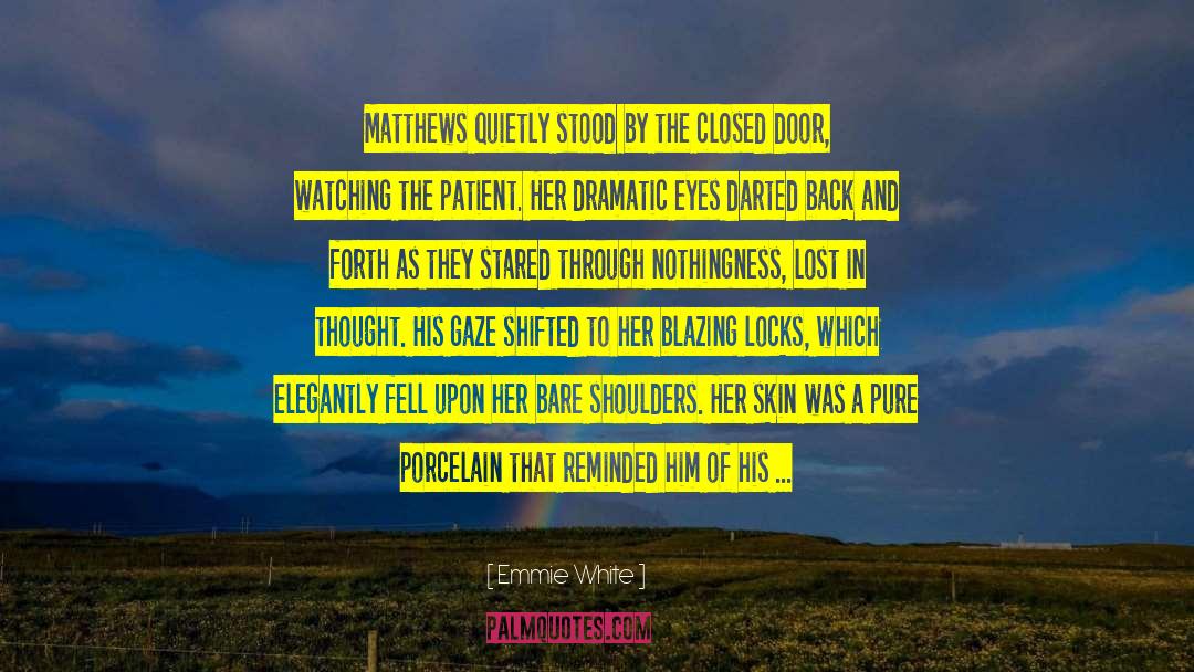 Emmie White Quotes: Matthews quietly stood by the