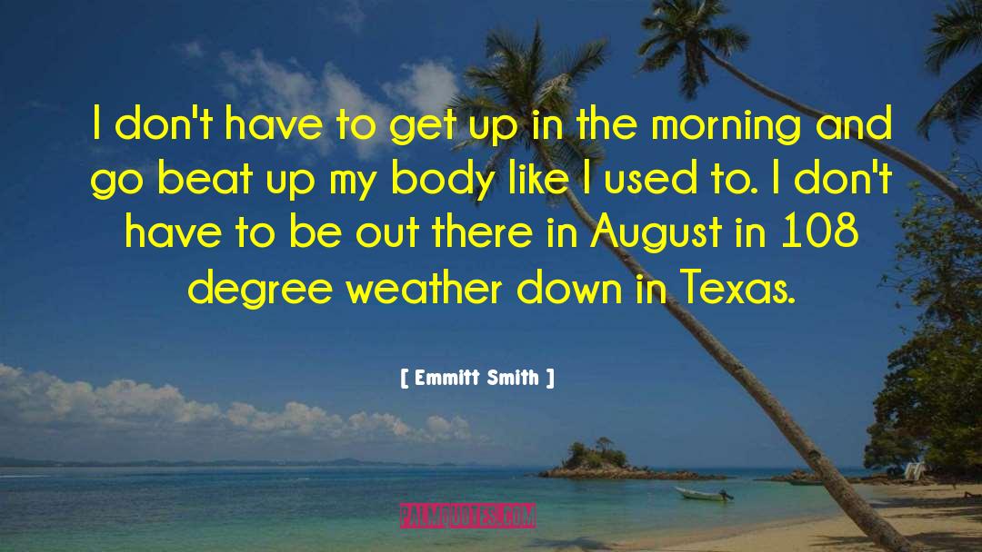 Emmitt Smith Quotes: I don't have to get