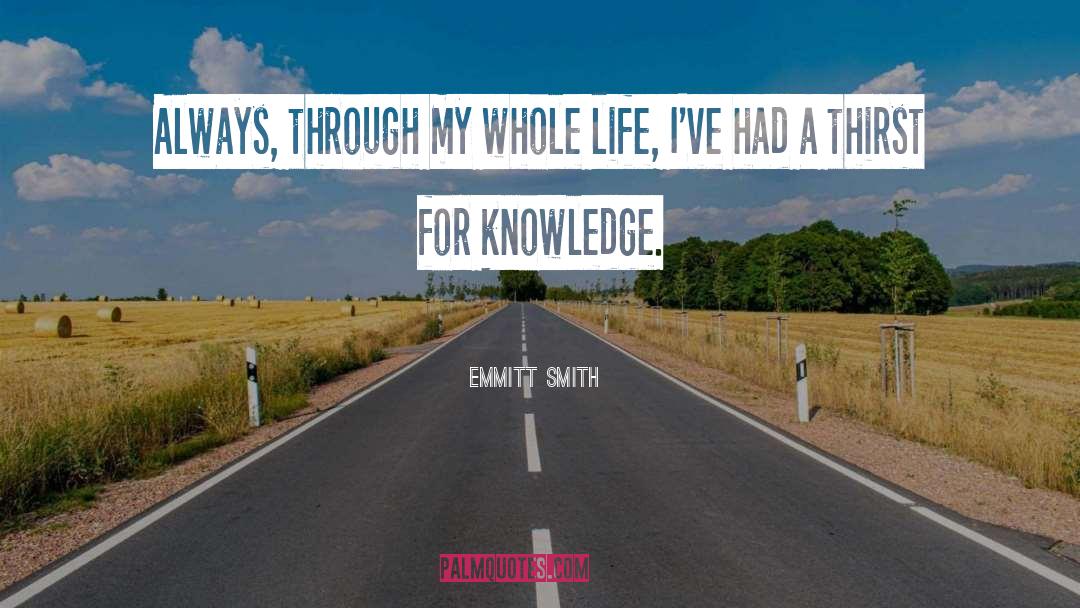 Emmitt Smith Quotes: Always, through my whole life,