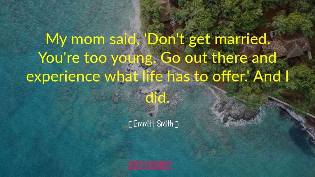 Emmitt Smith Quotes: My mom said, 'Don't get