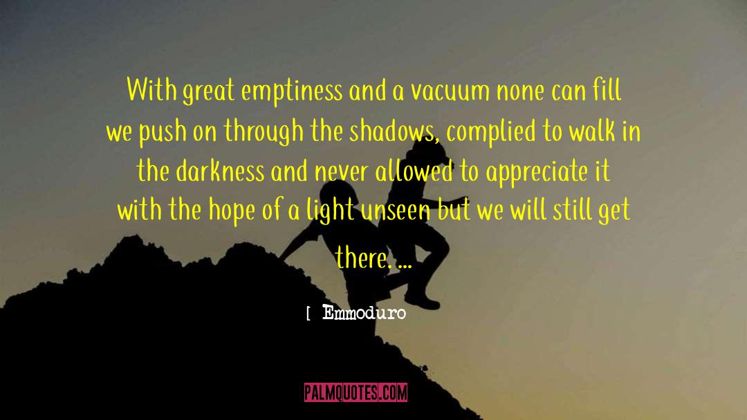 Emmoduro Quotes: With great emptiness and a