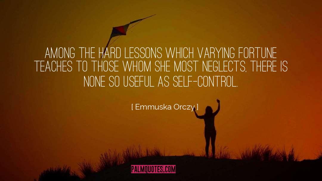 Emmuska Orczy Quotes: Among the hard lessons which