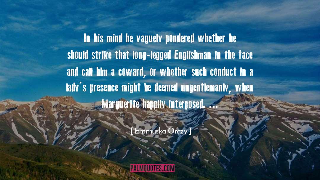 Emmuska Orczy Quotes: In his mind he vaguely