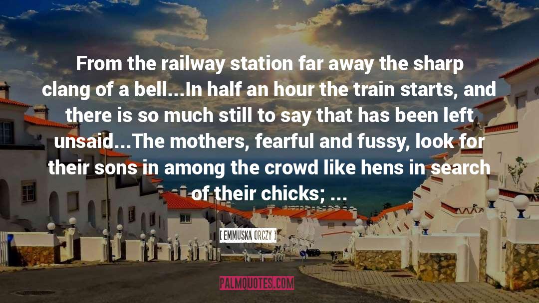 Emmuska Orczy Quotes: From the railway station far
