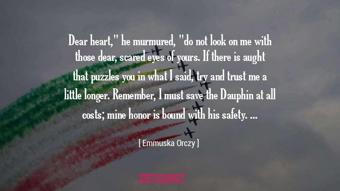 Emmuska Orczy Quotes: Dear heart,