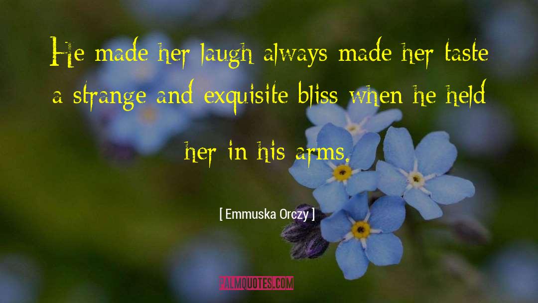 Emmuska Orczy Quotes: He made her laugh always