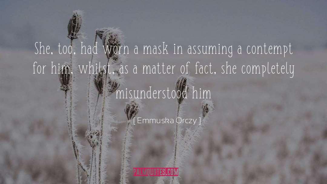 Emmuska Orczy Quotes: She, too, had worn a