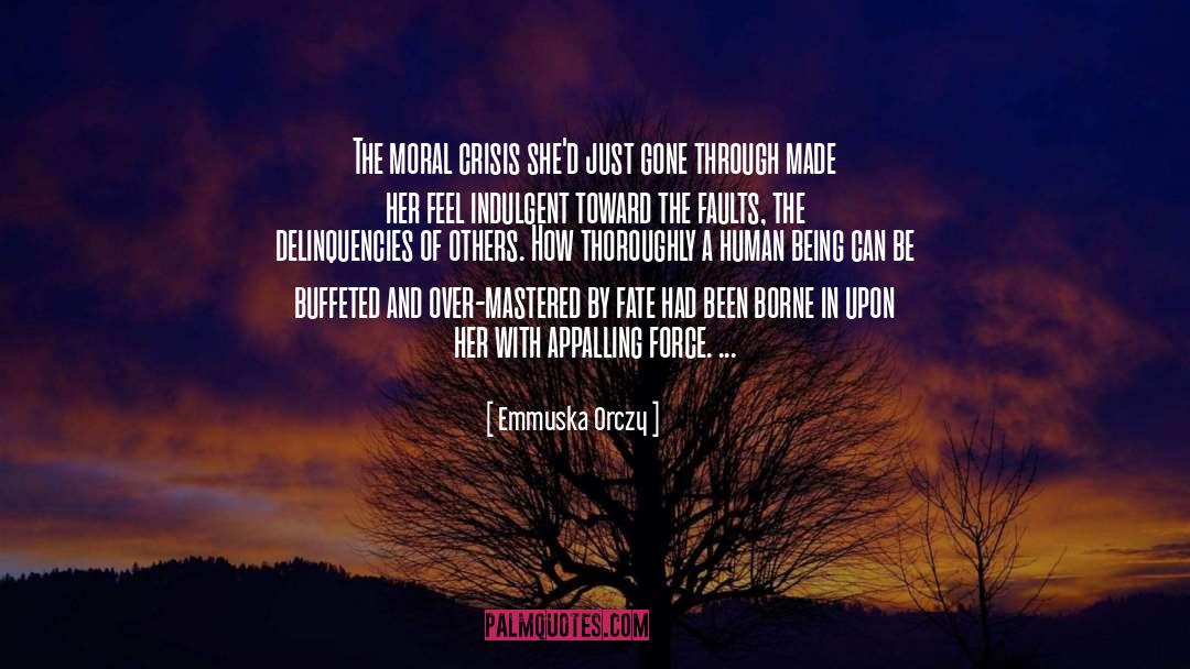 Emmuska Orczy Quotes: The moral crisis she'd just