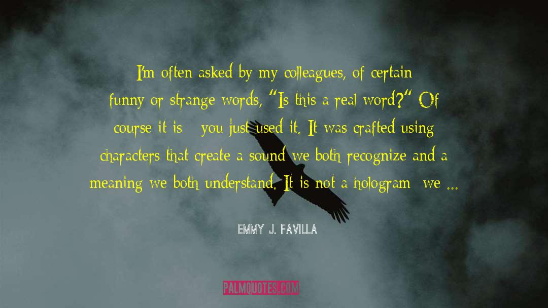 Emmy J. Favilla Quotes: I'm often asked by my