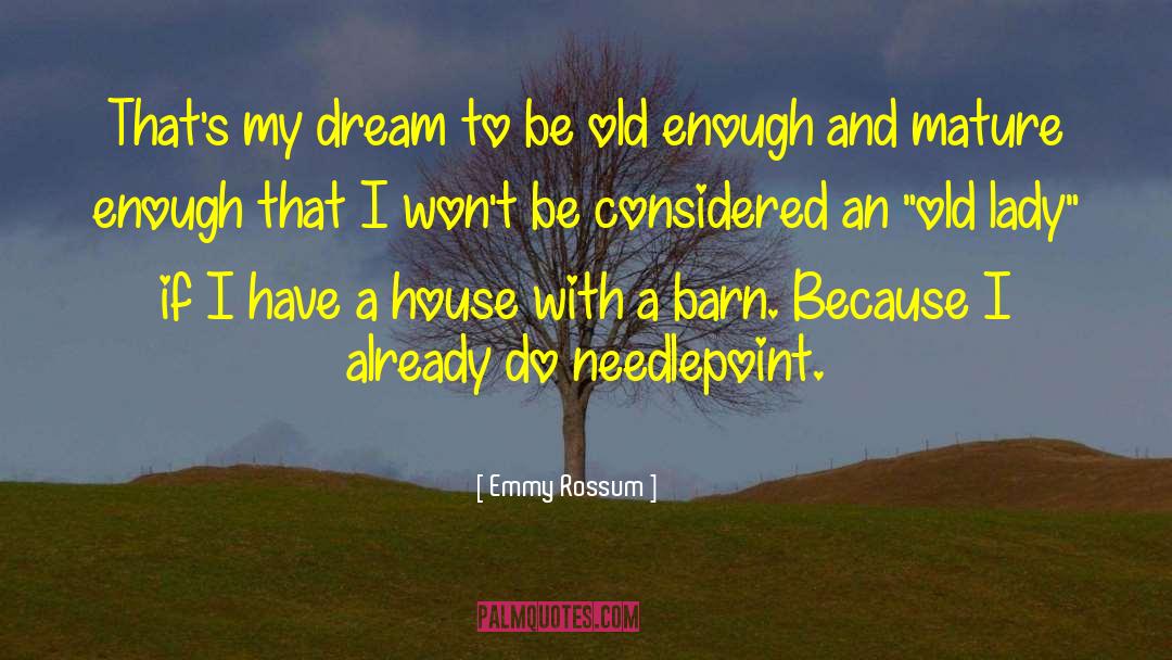 Emmy Rossum Quotes: That's my dream to be