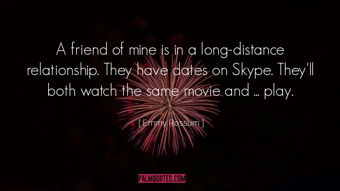 Emmy Rossum Quotes: A friend of mine is
