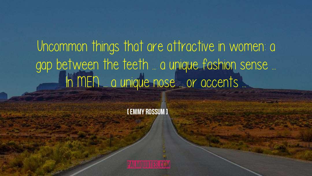 Emmy Rossum Quotes: Uncommon things that are attractive