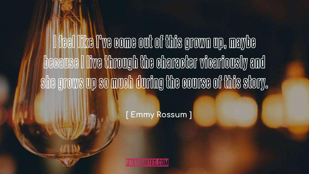 Emmy Rossum Quotes: I feel like I've come