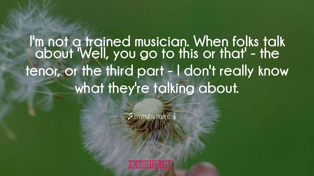 Emmylou Harris Quotes: I'm not a trained musician.