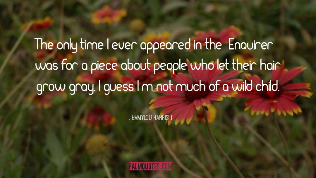 Emmylou Harris Quotes: The only time I ever