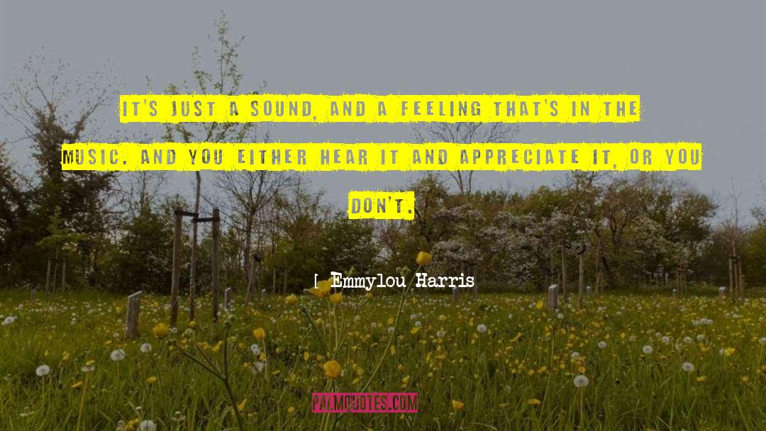 Emmylou Harris Quotes: It's just a sound, and
