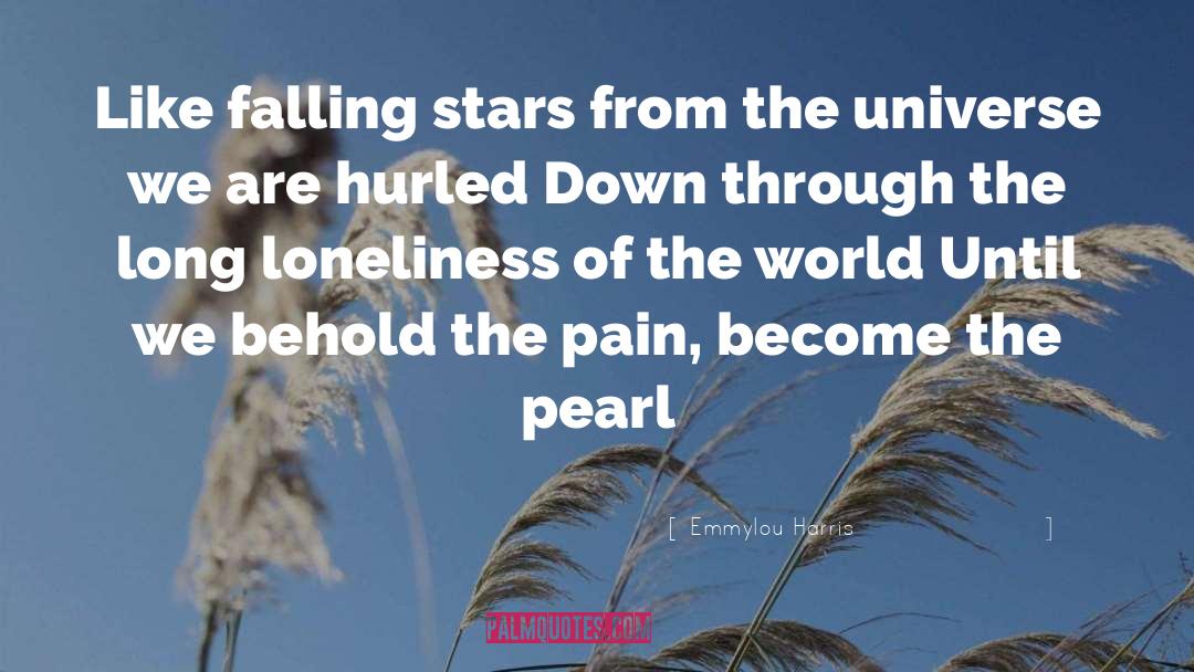 Emmylou Harris Quotes: Like falling stars from the