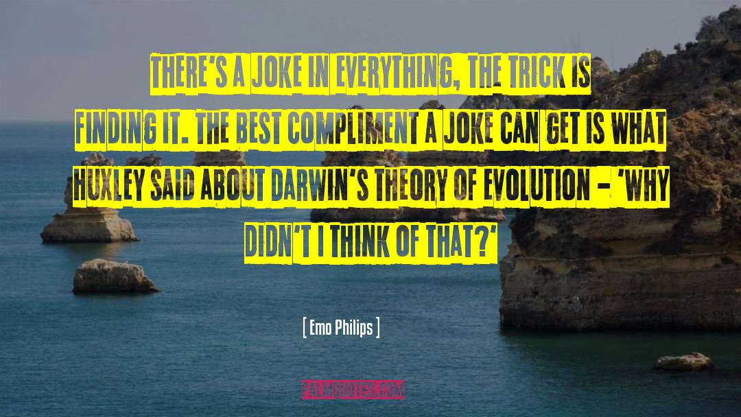 Emo Philips Quotes: There's a joke in everything,