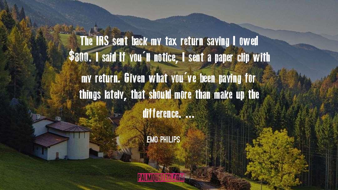 Emo Philips Quotes: The IRS sent back my