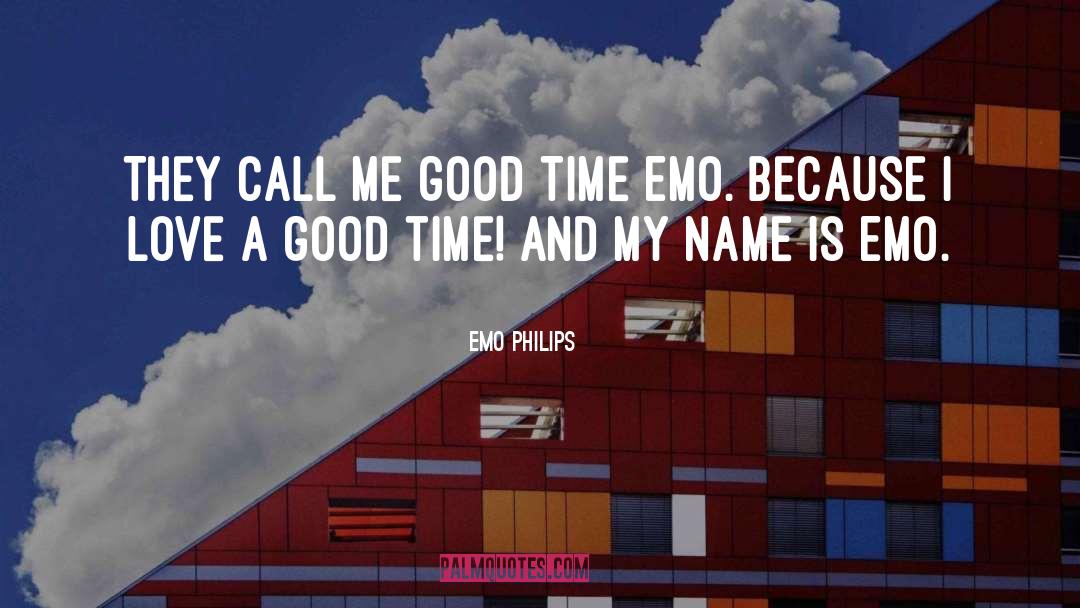 Emo Philips Quotes: They call me Good Time