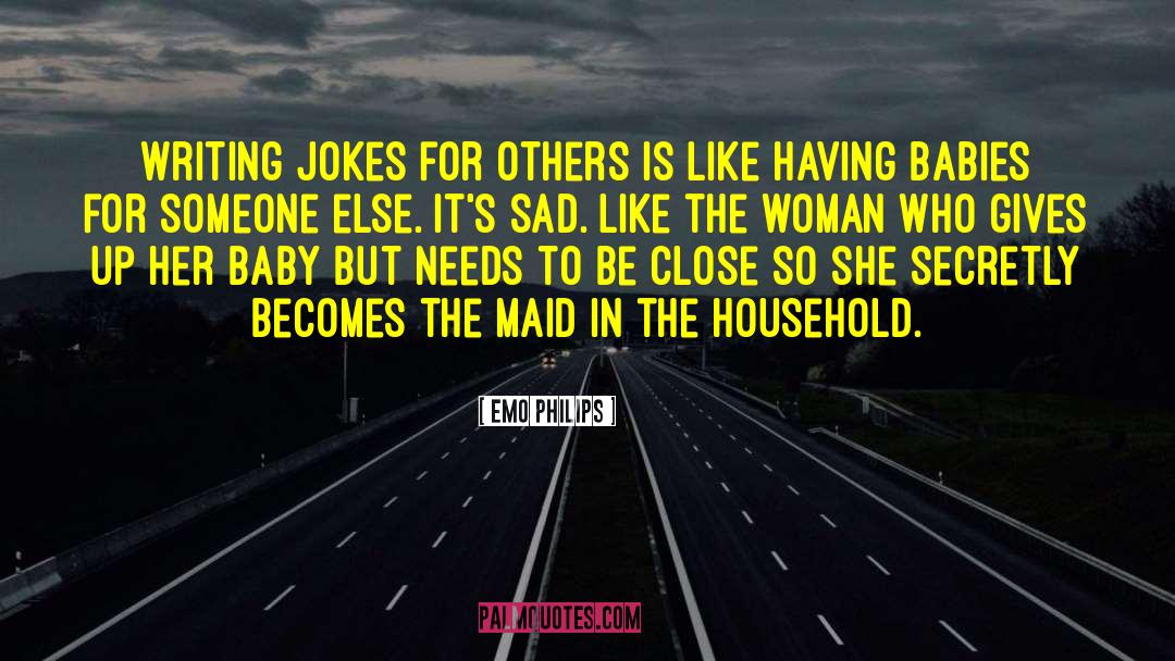 Emo Philips Quotes: Writing jokes for others is