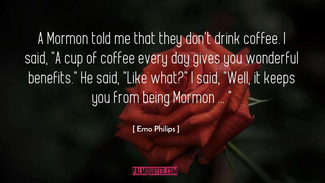 Emo Philips Quotes: A Mormon told me that