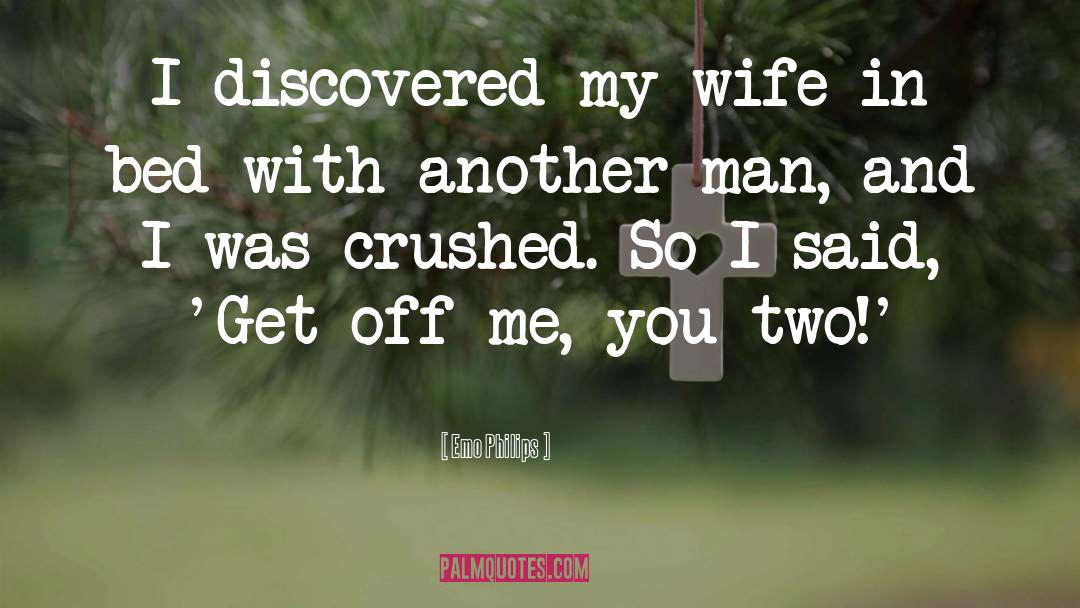 Emo Philips Quotes: I discovered my wife in